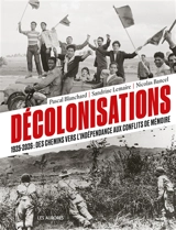 Décolonisations : 1925-2026 : des chemins vers l'indépendance aux conflits de mémoire - Pascal Blanchard