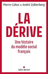 La dérive : une histoire du modèle social français - Pierre Cahuc