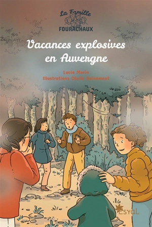 La famille Fourachaux. Vacances explosives en Auvergne - Lucie Morin