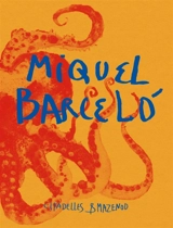 Miquel Barcelo - Marie-Laure Bernadac