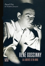 René Goscinny (1926-1977) : la liberté d'en rire - Pascal Ory