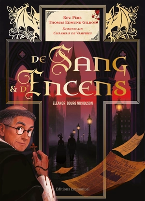 De sang & d'encens : frère Thomas Edmund Gilroy, dominicain chasseur de vampires - Eleanor Bourg Nicholson