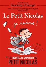Les nouvelles aventures du Petit Nicolas. Le Petit Nicolas : je reviens ! - Anne Goscinny