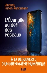 L'Evangile au défi des réseaux : à la découverte d'un phénomène numérique - Vianney K. Furon