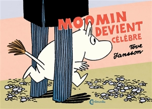 Moomin devient célèbre - Tove Jansson
