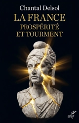 La France : prospérité et tourment - Chantal Delsol