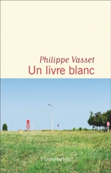 Un livre blanc - Philippe Vasset