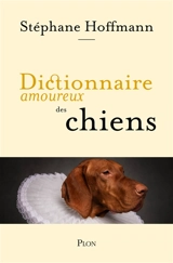 Dictionnaire amoureux des chiens - Stéphane Hoffmann