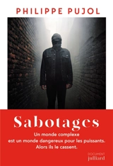 Sabotages : un monde cassé - Philippe Pujol