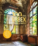 100 lieux urbex à couper le souffle - Eloi Rousseau