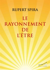 Le rayonnement de l'être - Rupert Spira
