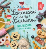 Mon premier Larousse de la cuisine : les petits biscuits - Agnès Besson