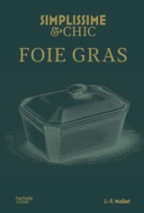 Foie gras : chic et simplissime - Jean-François Mallet
