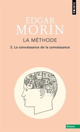 La méthode. Vol. 3. La connaissance de la connaissance : anthropologie de la connaissance - Edgar Morin