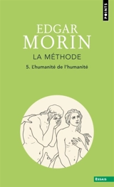 La méthode. Vol. 5. L'humanité de l'humanité : l'identité humaine - Edgar Morin