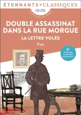 Double assassinat dans la rue Morgue : collège, texte intégral avec dossier : 4e, conforme au nouveau programme. La lettre volée - Edgar Allan Poe