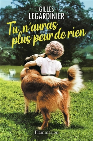 Tu n'auras plus peur de rien - Gilles Legardinier