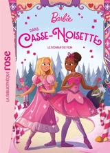 Barbie. Barbie dans Casse-Noisette : le roman du film - Elizabeth Barféty