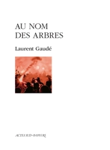 Au nom des arbres - Laurent Gaudé