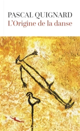 L'origine de la danse - Pascal Quignard
