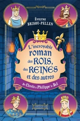 Le roman des rois, des reines et des autres... : de Clovis à Philippe le Bel - Evelyne Brisou-Pellen
