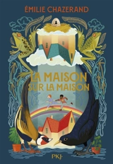 La maison sous la maison. Vol. 2 - Emilie Chazerand