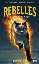 Rebelles. Vol. 1. L'éveil de la magie - Erin Hunter