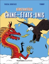 Géostratégix. Chine-Etats-Unis - Pascal Boniface