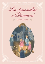 Les demoiselles de Dieumerci. Vol. 1. Le vagabond - Marie Vigneaud