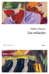 Les enlacées - Hélène Dorion