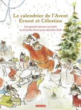 Le calendrier de l'Avent Ernest et Célestine : une grande histoire racontée en 24 petits livres pour attendre Noël - Alexandra Garibal