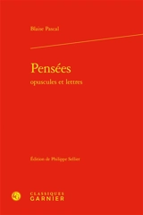 Pensées : opuscules et lettres - Blaise Pascal