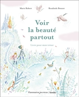Voir la beauté partout - Marie Robert