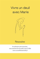 Vivre un deuil avec Marie : neuvaine - Guillaume d' Alançon