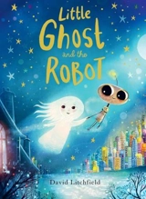Little Ghost and the Robot - David Litchfield