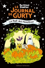 Le journal de Gurty. Vol. 15. La nuit des monstres - Bertrand Santini