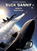 Les aventures de Buck Danny. Vol. 62. Orbite mortelle - Frédéric Zumbiehl