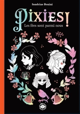 Pixies ! : les fées sont parmi nous - Sandrine Bonini