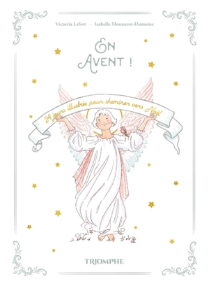 En Avent ! : 24 jours illustrés pour cheminer vers Noël - Victoria Lefert