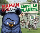 Maman Ours sauve la planète - Ryan T. Higgins
