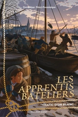 Les apprentis bateliers. Vol. 1. Trafic d'or blanc - Dominique Pérot-Poussielgue