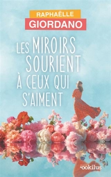 Les miroirs sourient à ceux qui s'aiment - Raphaëlle Giordano