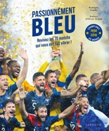 Passionnément bleu : revivez les 70 matchs qui vous ont fait vibrer ! - Rodolphe Gaudin