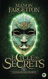 Le cycle des secrets. Vol. 3. Le palais des géants - Manon Fargetton