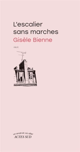 L'escalier sans marches - Gisèle Bienne