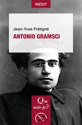 Antonio Gramsci - Jean-Yves Frétigné