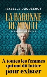 Le château des soupirs. Vol. 2. La baronne de minuit - Isabelle Duquesnoy