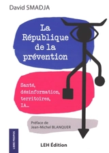 La République de la prévention : santé, désinformation, territoires, IA... - David Smadja