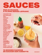 Sauces : 70 bonnes raisons de saucer son assiette - Emilie Franzo