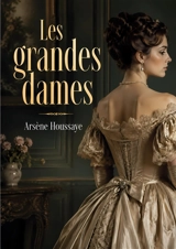 Les grandes dames - Arsène Houssaye